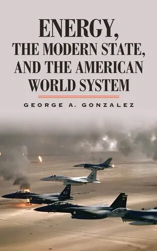 خرید و دانلود نسخه کامل کتاب Energy, the Modern State, and the American World System_68f6b78a16eca.jpeg خرید و دانلود نسخه کامل کتاب Energy, the Modern State, and the American World System