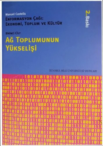 خرید و دانلود نسخه کامل کتاب Enformasyon Çağı: Ekonomi, Toplum ve Kültür Cilt-1, Ağ Toplumunun Yükselişi_68f8d15fc3686.jpeg خرید و دانلود نسخه کامل کتاب Enformasyon Çağı: Ekonomi, Toplum ve Kültür Cilt-1, Ağ Toplumunun Yükselişi