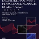 خرید و دانلود نسخه کامل کتاب 
Engineered Polyvinyl Pyrrolidone Products by Microwave Techniques: Processing, Characterization, and Applications
