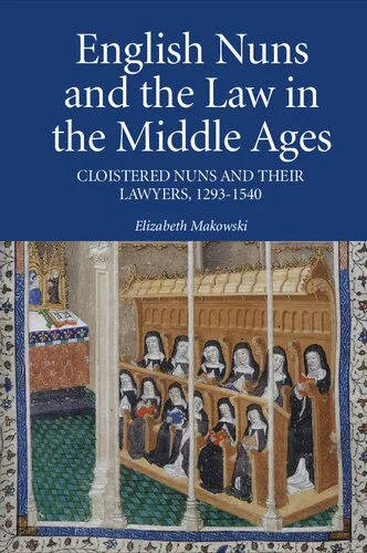 خرید و دانلود نسخه کامل کتاب English Nuns and the Law in the Middle Ages: Cloistered Nuns and Their Lawyers, 1293-1540_68cd29fddb562.jpeg خرید و دانلود نسخه کامل کتاب English Nuns and the Law in the Middle Ages: Cloistered Nuns and Their Lawyers, 1293-1540