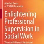 خرید و دانلود نسخه کامل کتاب Enlightening Professional Supervision in Social Work: Voices and Virtues of Supervisors