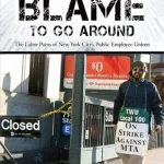 خرید و دانلود نسخه کامل کتاب Enough Blame to Go Around: The Labor Pains of New York City’s Public Employee Unions