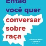 خرید و دانلود نسخه کامل کتاب Então você quer conversar sobre raça