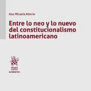 خرید و دانلود نسخه کامل کتاب Entre lo neo y lo nuevo del constitucionalismo latinoamericano