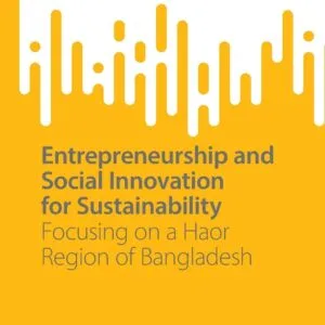 خرید و دانلود نسخه کامل کتاب Entrepreneurship and Social Innovation for Sustainability: Focusing on a Haor Region of Bangladesh