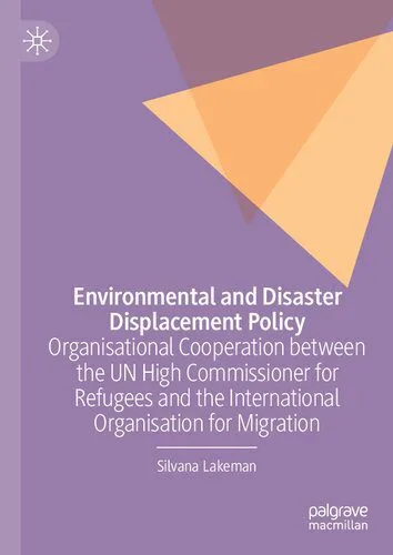 خرید و دانلود نسخه کامل کتاب Environmental and Disaster Displacement Policy: Organisational Cooperation between the UN High Commissioner for Refugees and the International Organisation for Migration_68ea7bb2e1957.jpeg خرید و دانلود نسخه کامل کتاب Environmental and Disaster Displacement Policy: Organisational Cooperation between the UN High Commissioner for Refugees and the International Organisation for Migration