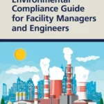 خرید و دانلود نسخه کامل کتاب 
Environmental Compliance Guide for Facility Managers and Engineers