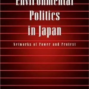 خرید و دانلود نسخه کامل کتاب Environmental Politics in Japan: Networks of Power and Protest