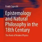 خرید و دانلود نسخه کامل کتاب Epistemology and Natural Philosophy in the 18th Century: The Roots of Modern Physics