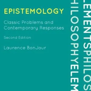 خرید و دانلود نسخه کامل کتاب Epistemology: Classic Problems and Contemporary Responses (Elements of Philosophy)