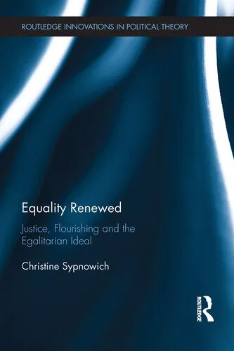 خرید و دانلود نسخه کامل کتاب Equality Renewed: Justice, Flourishing and the Egalitarian Ideal_68e81c19cd519.jpeg خرید و دانلود نسخه کامل کتاب Equality Renewed: Justice, Flourishing and the Egalitarian Ideal
