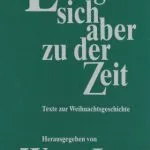 خرید و دانلود نسخه کامل کتاب Es begibt sich aber zu der Zeit. Texte zur Weihnachtsgeschichte