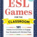 خرید و دانلود نسخه کامل کتاب ESL Games for the Classroom: 101 Interactive Activities to Engage Your Students with Minimal Prep by Michael DiGiacomo PDF