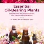 خرید و دانلود نسخه کامل کتاب 
Essential Oil-Bearing Plants: Agro-techniques, Phytochemicals, and Healthcare Applications