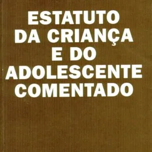 خرید و دانلود نسخه کامل کتاب Estatuto da Criança e do Adolescente Comentado: Lei n. 8.069, de 13 de julho de 1990
