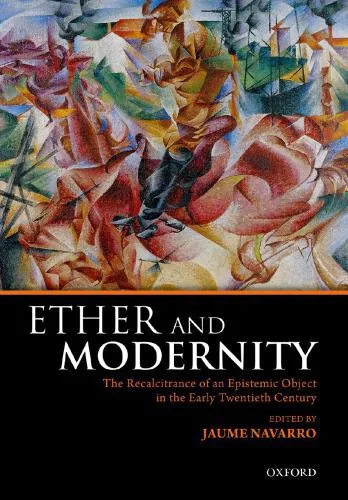 خرید و دانلود نسخه کامل کتاب Ether and Modernity: The Recalcitrance of an Epistemic Object in the Early Twentieth Century_68fcdcf408968.jpeg خرید و دانلود نسخه کامل کتاب Ether and Modernity: The Recalcitrance of an Epistemic Object in the Early Twentieth Century