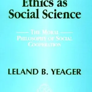خرید و دانلود نسخه کامل کتاب Ethics As Social Science: The Moral Philosophy of Social Cooperation (New Thinking in Political Economy)
