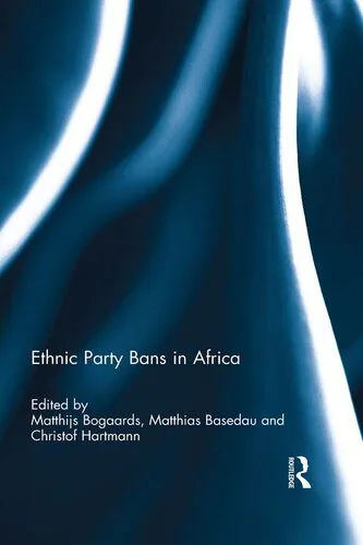 خرید و دانلود نسخه کامل کتاب Ethnic Party Bans in Africa