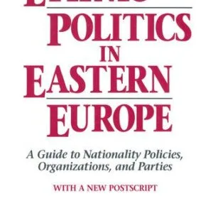 خرید و دانلود نسخه کامل کتاب Ethnic Politics in Eastern Europe: A Guide to Nationality Policies, Organizations and Parties