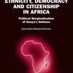 خرید و دانلود نسخه کامل کتاب Ethnicity, Democracy and Citizenship in Africa: Political Marginalisation of Kenya’s Nubians