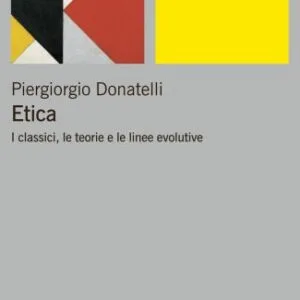 خرید و دانلود نسخه کامل کتاب Etica: I classici, le teorie e le linee evolutive