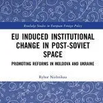 خرید و دانلود نسخه کامل کتاب EU Induced Institutional Change in Post-Soviet Space: Promoting Reforms in Moldova and Ukraine
