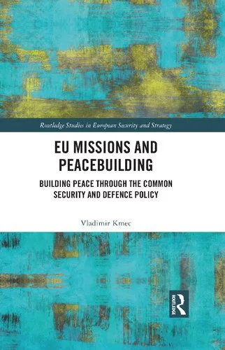خرید و دانلود نسخه کامل کتاب EU Missions and Peacebuilding: Building Peace through the Common Security and Defence Policy_68f6b6249c2d9.jpeg خرید و دانلود نسخه کامل کتاب EU Missions and Peacebuilding: Building Peace through the Common Security and Defence Policy