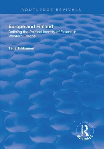 خرید و دانلود نسخه کامل کتاب Europe and Finland: Defining the Political Identity of Finland in Western Europe_68f6b596eb48e.jpeg خرید و دانلود نسخه کامل کتاب Europe and Finland: Defining the Political Identity of Finland in Western Europe