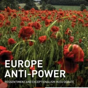 خرید و دانلود نسخه کامل کتاب Europe Anti-Power: Ressentiment and Exceptionalism in EU Debate