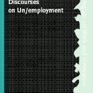 خرید و دانلود نسخه کامل کتاب European Union Discourses and Unemployment: An Interdisciplinary Approach to Employment Policymaking and Organizational Change (Dialogues on Work & Innovation)