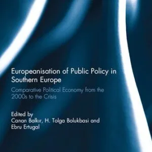 خرید و دانلود نسخه کامل کتاب Europeanisation of Public Policy in Southern Europe: Comparative Political Economy From the 2000s to the Crisis