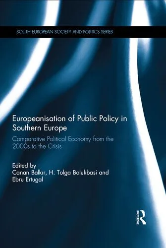 خرید و دانلود نسخه کامل کتاب Europeanisation of Public Policy in Southern Europe: Comparative Political Economy From the 2000s to the Crisis_68c834cb241fc.jpeg خرید و دانلود نسخه کامل کتاب Europeanisation of Public Policy in Southern Europe: Comparative Political Economy From the 2000s to the Crisis
