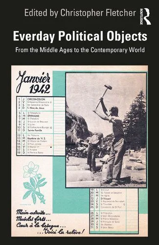 خرید و دانلود نسخه کامل کتاب Everyday Political Objects: From the Middle Ages to the Contemporary World_68e8bb6820163.jpeg خرید و دانلود نسخه کامل کتاب Everyday Political Objects: From the Middle Ages to the Contemporary World