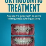 خرید و دانلود نسخه کامل کتاب Everything You Need To Know About Orthodontic Treatment: An expert’s guide with answers to frequently asked questions
