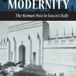 خرید و دانلود نسخه کامل کتاب Excavating Modernity: The Roman Past In Fascist Italy