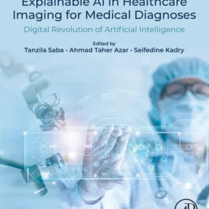 خرید و دانلود نسخه کامل کتاب 
Explainable AI in Healthcare Imaging for Medical Diagnoses: Digital Revolution of Artificial Intelligence