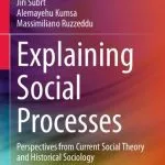 خرید و دانلود نسخه کامل کتاب Explaining Social Processes: Perspectives from Current Social Theory and Historical Sociology