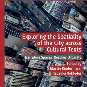 خرید و دانلود نسخه کامل کتاب Exploring the Spatiality of the City across Cultural Texts: Narrating Spaces, Reading Urbanity