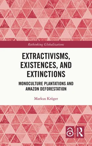 خرید و دانلود نسخه کامل کتاب Extractivisms, Existences and Extinctions: Monoculture Plantations and Amazon Deforestation_68e868ce8a055.jpeg خرید و دانلود نسخه کامل کتاب Extractivisms, Existences and Extinctions: Monoculture Plantations and Amazon Deforestation