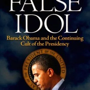 خرید و دانلود نسخه کامل کتاب False Idol: Barack Obama and the Continuing Cult of the Presidency