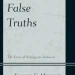 خرید و دانلود نسخه کامل کتاب False Truths : The Error of Relying on Authority
