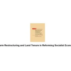 خرید و دانلود نسخه کامل کتاب Farm Restructuring and land tenure in reforming socialist economies: a comparative analysis of Eastern and Central Europe (286)