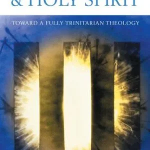خرید و دانلود نسخه کامل کتاب Father, Son and Holy Spirit: Toward a Fully Trinitarian Theology