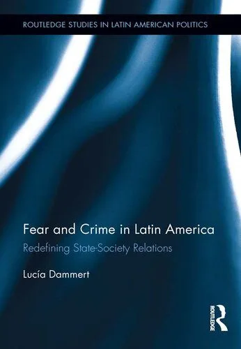 خرید و دانلود نسخه کامل کتاب Fear and Crime in Latin America: Redefining State-Society Relations_68e8156170992.jpeg خرید و دانلود نسخه کامل کتاب Fear and Crime in Latin America: Redefining State-Society Relations