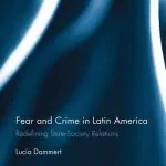 خرید و دانلود نسخه کامل کتاب Fear and Crime in Latin America: Redefining State-Society Relations