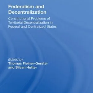 خرید و دانلود نسخه کامل کتاب Federalism and Decentralization: Constitutional Problems of Territorial Decentralization in Federal and Centralized States