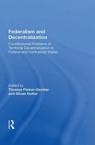 خرید و دانلود نسخه کامل کتاب Federalism and Decentralization: Constitutional Problems of Territorial Decentralization in Federal and Centralized States_68e81764df457.jpeg خرید و دانلود نسخه کامل کتاب Federalism and Decentralization: Constitutional Problems of Territorial Decentralization in Federal and Centralized States