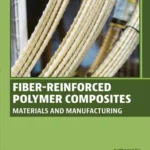 خرید و دانلود نسخه کامل کتاب 
Fiber-Reinforced Polymer Composites: Materials and Manufacturing