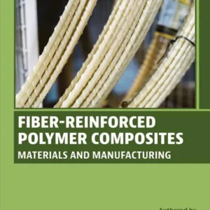 خرید و دانلود نسخه کامل کتاب 
Fiber-Reinforced Polymer Composites: Materials and Manufacturing
