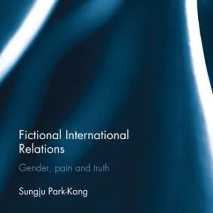 خرید و دانلود نسخه کامل کتاب Fictional International Relations: Gender, Pain and Truth